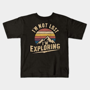 I'm Not Lost I'm Exploring Kids T-Shirt